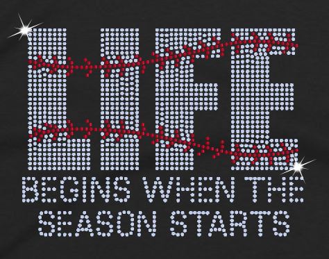 "Life Begins when the Season Starts" Spangle Design - Choose your apparel